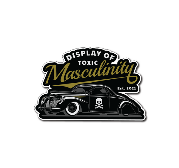 A Toxic Display of Masculinity - (Dia de Los Kustoms) Sticker